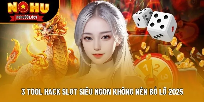 3 Tool hack slot siêu ngon không nên bỏ lỡ 2025 3 Tool hack slot siêu ngon không nên bỏ lỡ 2025