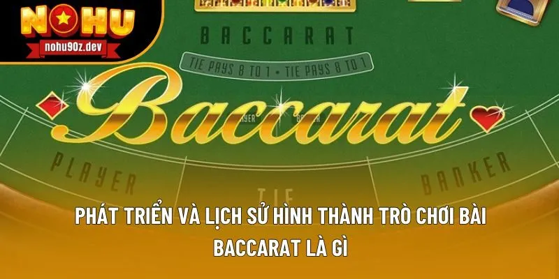 Phát triển và lịch sử hình thành trò chơi bài baccarat là gì Phát triển và lịch sử hình thành trò chơi bài baccarat là gì