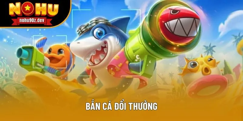 Bắn Cá Đổi Thưởng: Cuộc Phiêu Lưu Săn Kho Báu Siêu Kịch Tính