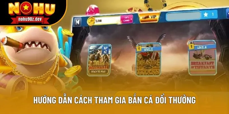 Hướng dẫn cách tham gia bắn cá đổi thưởng Hướng dẫn cách tham gia bắn cá đổi thưởng