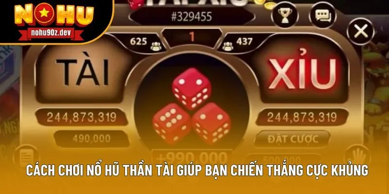 Cách chơi nổ hũ thần tài giúp bạn chiến thắng cực khủng Cách chơi nổ hũ thần tài giúp bạn chiến thắng cực khủng