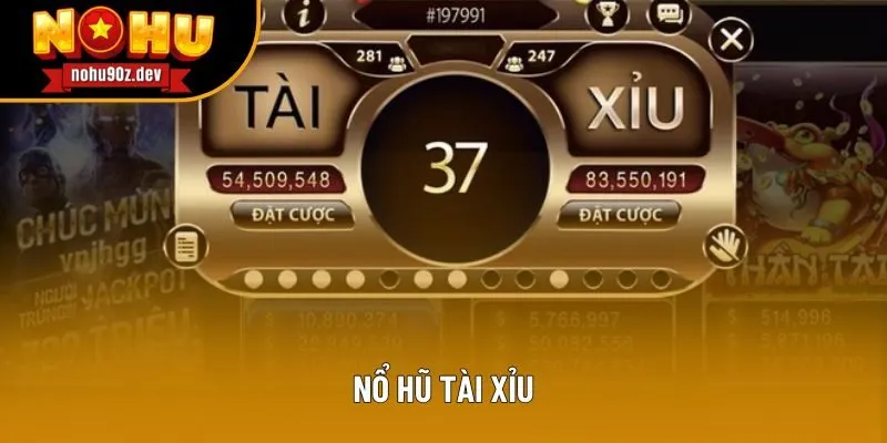 Nổ hũ tài xỉu - Trò chơi hấp dẫn với tỷ lệ thưởng cực kỳ cao