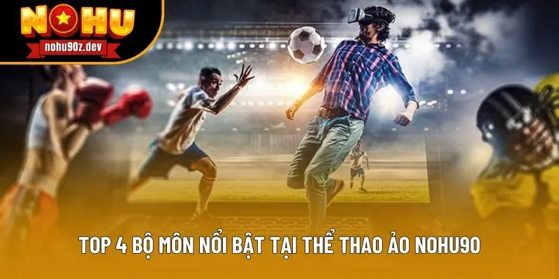 Top 4 bộ môn nổi bật tại thể thao ảo Nohu90 Top 4 bộ môn nổi bật tại thể thao ảo Nohu90